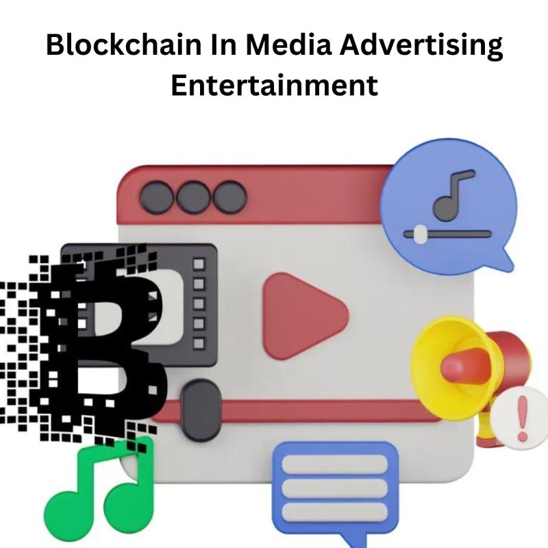Blockchain In Media Advertising Entertainment Market